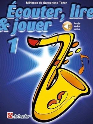 De Haske | Ecouter, Lire et Jouer Vol.1 | Saxophone Ténor + Accès Audio