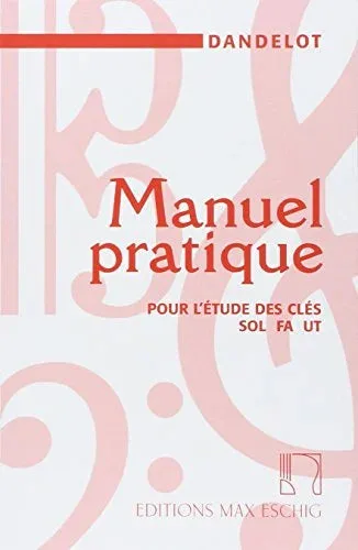 Georges Dandelot | Manuel Pratique Pour L'étude Des Clés Sol Fa Ut | Éditions Max Eschig
